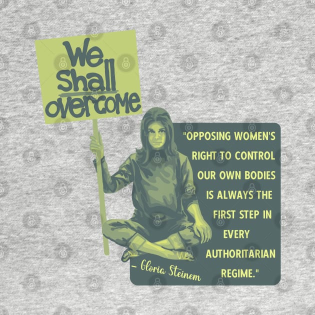 Gloria Steinem Portrait and Quote by Slightly Unhinged